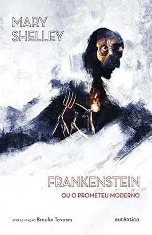 Frankenstein: ou O Prometeu Moderno – Mary Shelley