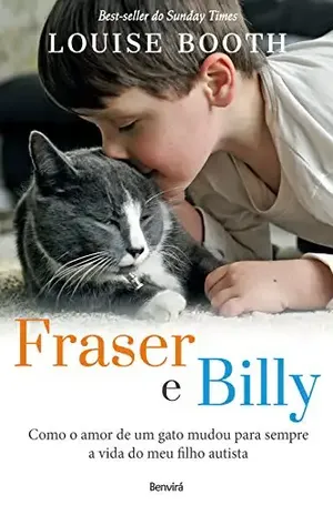 Capa do livro FRASER E BILLY – Como o amor de um gato mudou para sempre a vida do meu filho autista - LOUISE BOOTH