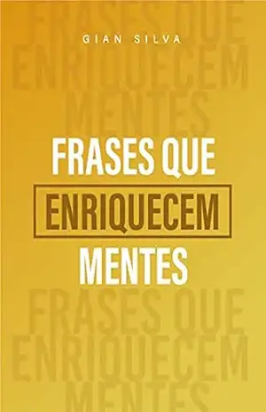 Frases que Enriquecem Mentes – GIAN  SILVA