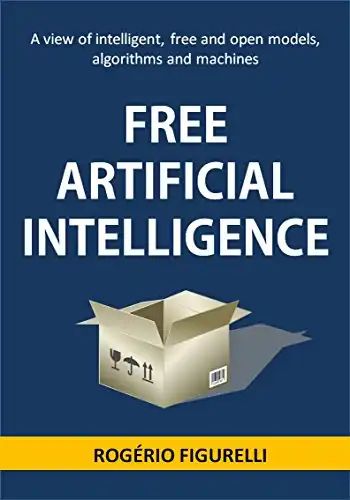 Baixar Free Artificial Intelligence: A view of intelligent, free and open models, algorithms and machines pdf, epub, mobi, eBook