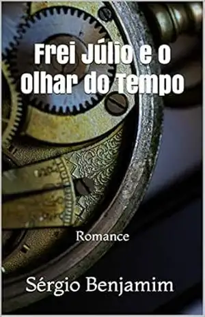 Frei Júlio e o Olhar do Tempo – Sérgio Benjamim