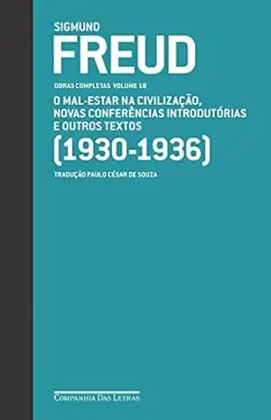 Capa do livro Freud (1930–1936) – Obras completas volume 18: O mal–estar na civilização e outros textos (Obras Completas de Freud) - Sigmund Freud