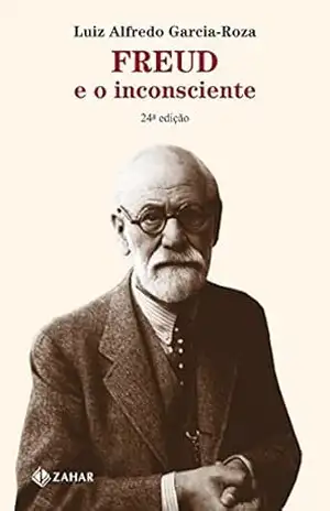Freud e o Inconsciente – Luiz Alfredo Garcia-Roza