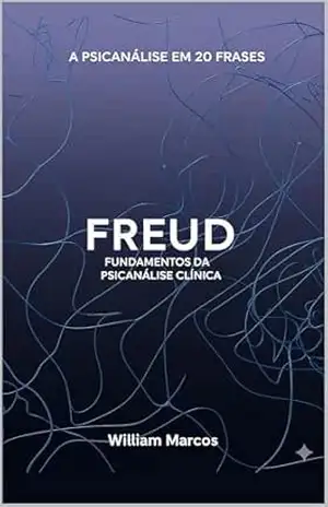 Capa do livro Freud em 20 Frases: Fundamentos da Psicanálise Clínica (A Psicanálise em 20 Frases Livro 1) - WILLIAM MARCOS SILVA
