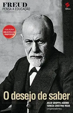 Freud pensa a educação (Coleção biblioteca do professor) – Julio Groppa Aquino