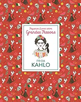 Baixar Frida Kahlo (Pequenos Livros sobre Grandes Pessoas) pdf, epub, mobi, eBook