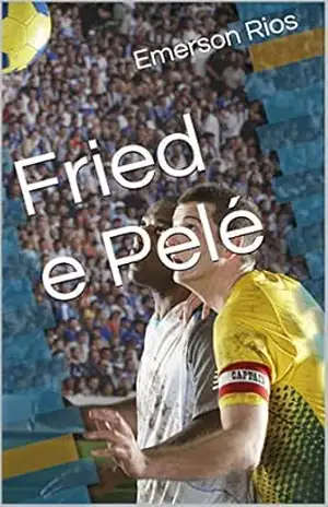 Fried e Pelé – Emerson Rios