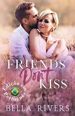 Friends Don’t Kiss (Edição em Português Brasileiro): Um romance em cidade pequena, de amigos a amantes (Emerald Creek (Versão em Português Brasileiro) Livro 4) – Bella Rivers