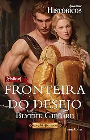 Fronteira do Desejo (Harlequin Históricos Livro 128) – Blythe Gifford
