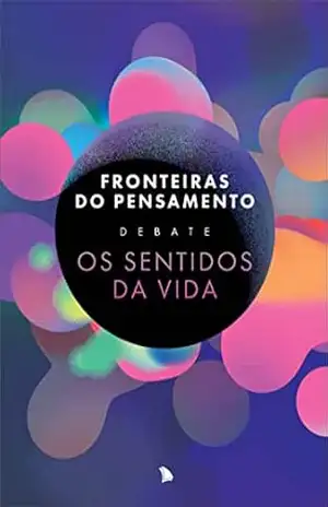 Fronteiras do Pensamento Debate Os Sentidos da Vida – Fernando Schüler