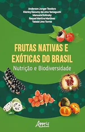 Frutas Nativas e Exóticas do Brasil Nutrição e Biodiversidade – Finalista Prêmio Jabuti Acadêmico 2025 – Anderson Junger Teodoro Frutas Nativas e Exóticas do Brasil Nutrição e Biodiversidade – Finalista Prêmio Jabuti Acadêmico 2025 – Anderson Junger Teodoro