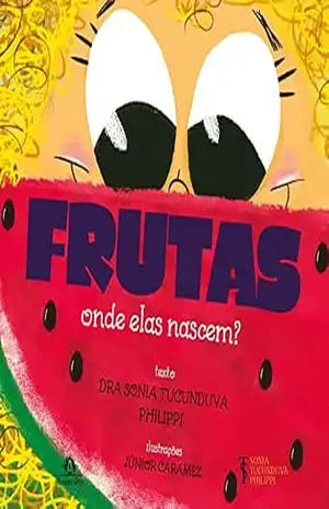 Frutas: onde elas nascem? – Sonia Tucunduva Philippi
