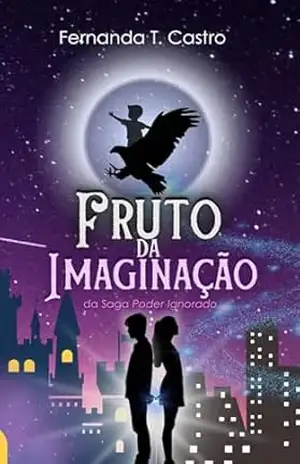 Capa do livro Fruto da Imaginação (Saga Poder Ignorado Livro 3) - Fernanda T. Castro