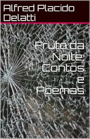 Fruto da Noite, Contos e Poemas – Alfred Placido Delatti