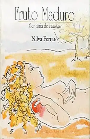 Fruto Maduro: Centúria de Haikais – Nilva Ferraro