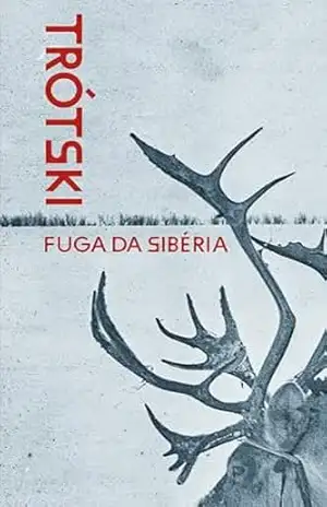Fuga da Sibéria – Liev Trótski Fuga da Sibéria – Liev Trótski