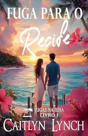 Fuga para o Recife: Fugas na Ilha Livro 1 – Caitlyn Lynch