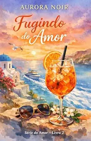 FUGINDO DO AMOR: SÉRIE DO AMOR – LIVRO 2 – AURORA NOIR