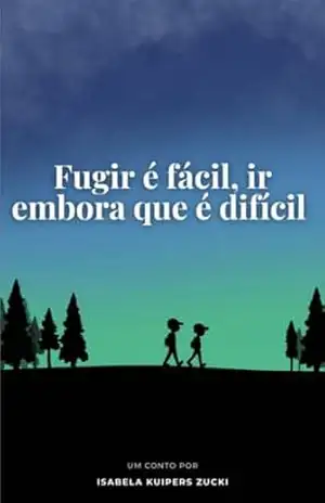 Fugir é fácil, ir embora que é difícil – Isabela  Zucki