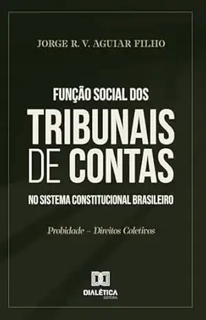 Capa do livro Função Social dos Tribunais de Contas no Sistema Constitucional Brasileiro: Probidade – Direitos Coletivos - JORGE R. V. AGUIAR FILHO