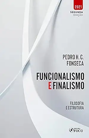 Funcionalismo e finalismo: Filosofia e estrutura – Pedro H. C. Fonseca