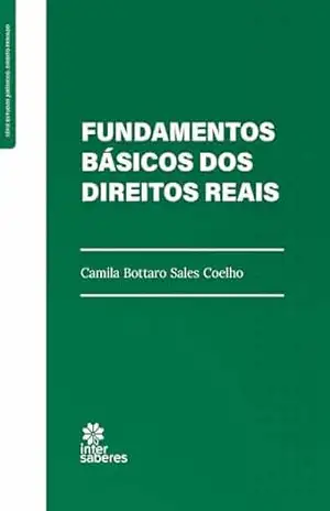 Fundamentos básicos dos direitos reais – Camila Bottaro Sales Coelho