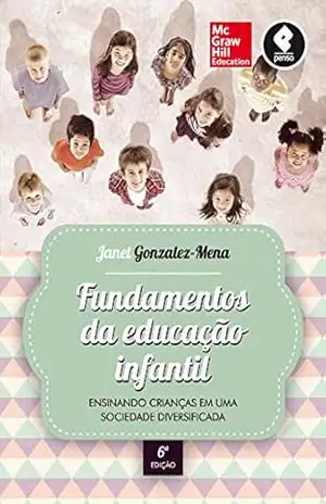Fundamentos da educação infantil – Janet Gonzalez-Mena