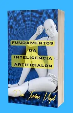 Fundamentos da Inteligência Artificial - JoAo Jorbes Fundamentos da Inteligência Artificial - JoAo Jorbes