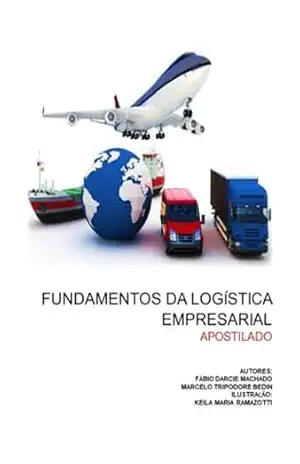 Fundamentos Da Logística Empresarial - Fábio Darcie Machado Fundamentos Da Logística Empresarial - Fábio Darcie Machado