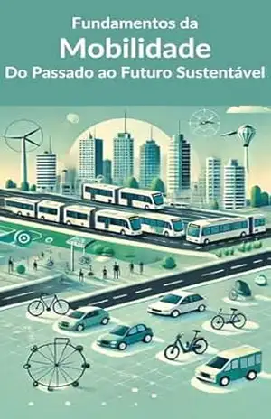 Fundamentos da Mobilidade: Do Passado ao Futuro Sustentável – Ismael Soario