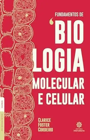 Capa do livro Fundamentos de biologia molecular e celular - Clarice Foster Cordeiro