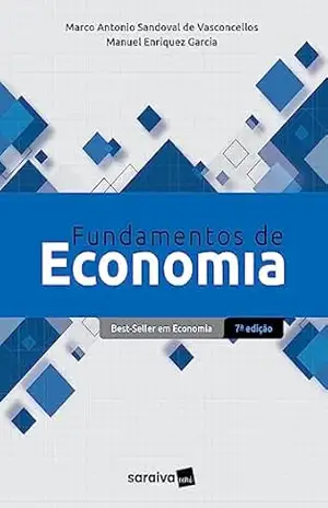 Fundamentos de Economia – 7ª edição 2023 - Marco Antonio Sandoval de Vasconcellos