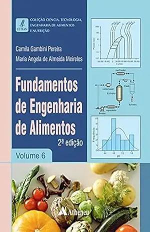Fundamentos de Engenharia de Alimentos – Volume 6 – 2ª Edição (eBook) (Série: Ciência, Tecnologia, Engenharia de Alimento) – Maria Angela de Almeida Meireles