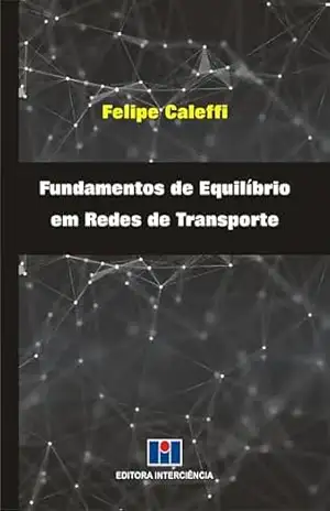 Capa do livro Fundamentos de Equilíbrio em Redes de Transporte - Felipe Caleffi