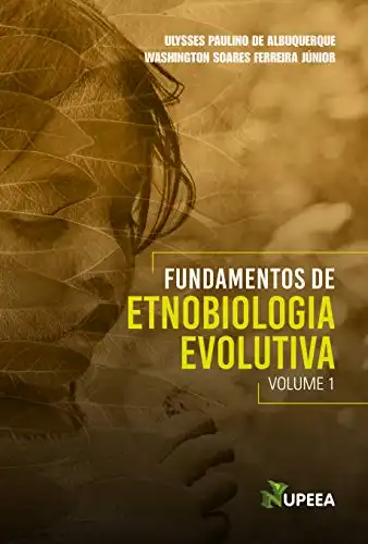 Baixar FUNDAMENTOS DE ETNOBIOLOGIA EVOLUTIVA: Volume 1 pdf, epub, mobi, eBook