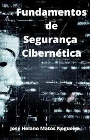 Fundamentos de Segurança Cibernética – JOSE HELANO MATOS NOGUEIRA