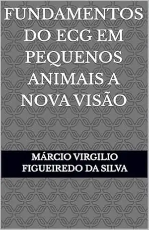 Capa do livro Fundamentos do ECG em Pequenos Animais A Nova Visão - Márcio Virgilio Figueiredo da Silva