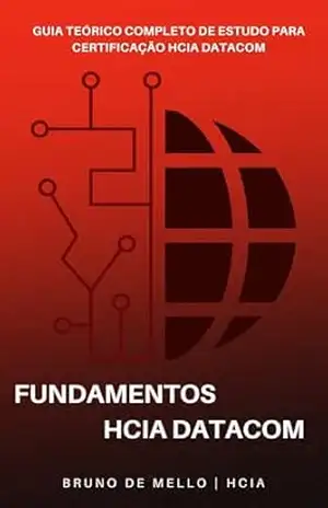 Capa do livro Fundamentos do HCIA Datacom: Guia Teórico Completo de Estudos para a Certificação HCIA Datacom - Bruno Mello