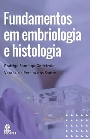 Fundamentos em Embriologia e Histologia – Rodrigo Santiago Godefroid