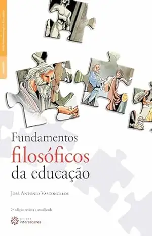 Fundamentos filosóficos da educação – José Antônio Vasconcelos Fundamentos filosóficos da educação – José Antônio Vasconcelos