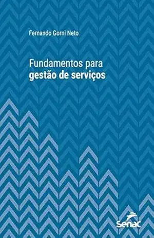 Capa do livro Fundamentos para gestão de serviços (Série Universitária) - Fernando Gorni Neto