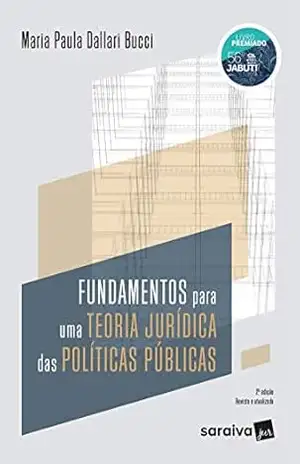 Fundamentos para uma teoria jurídica das políticas públicas – MARIA PAULA DALLARI BUCCI