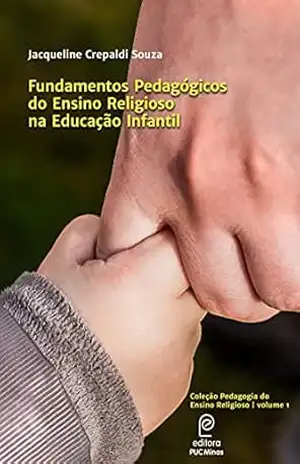 Fundamentos Pedagógicos do Ensino Religioso na Educação Infantil (Coleção Pedagogia do Ensino Religioso Livro 1) – Jacqueline Crepaldi Souza