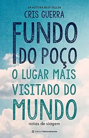 Fundo do Poço, o lugar mais visitado do mundo: Notas de viagem – Cris Guerra
