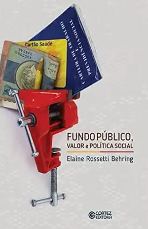 Fundo público, valor e política social – Elaine Rossetti Behring