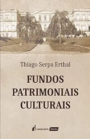 Fundos Patrimoniais Culturais – Thiago Serpa Erthal