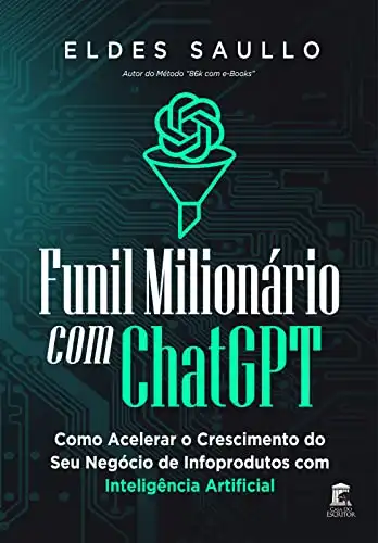 Baixar Funil Milionário com ChatGPT: Como Acelerar o Crescimento do Seu Negócio de Infoprodutos com Inteligência Artificial pdf, epub, mobi, eBook