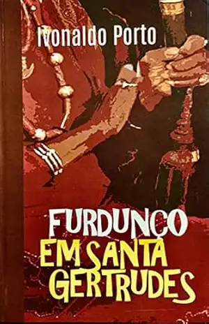 FURDUNÇO EM SANTA GERTRUDES (CIDADE DE SANTA GERTRUDES Livro 1) – Ivonaldo Porto