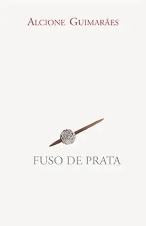 FUSO DE PRATA – Alcione Guimarães FUSO DE PRATA – Alcione Guimarães