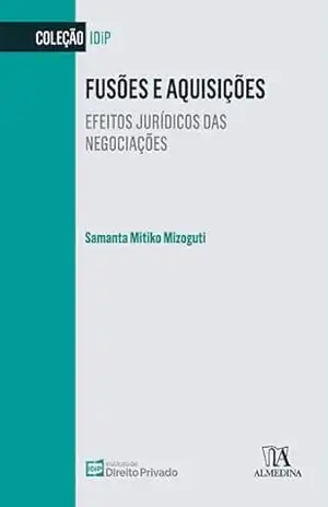 Capa do livro Fusões e Aquisições: Efeitos jurídicos das negociações (IDiP) - Samanta Mitiko Mizoguti